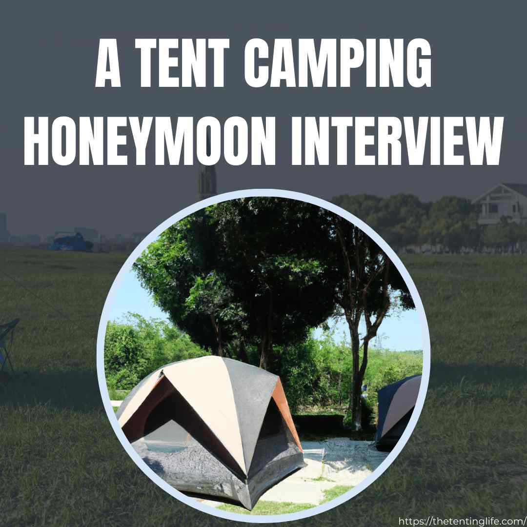 A Tent Camping Honeymoon Interview