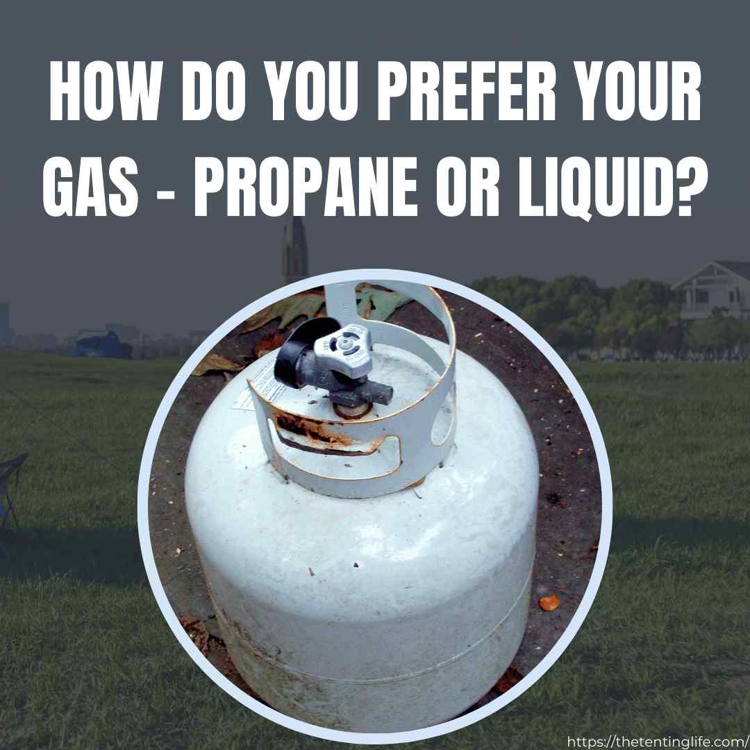 How Do You Prefer Your Gas – Propane Or Liquid?