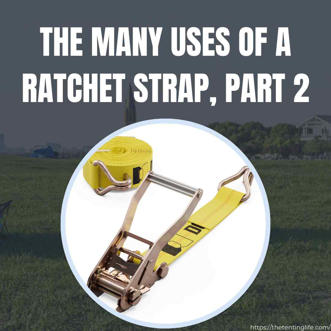 You Did WHAT With A Ratchet Strap? The Many Uses Of A Ratchet Strap, Part 2