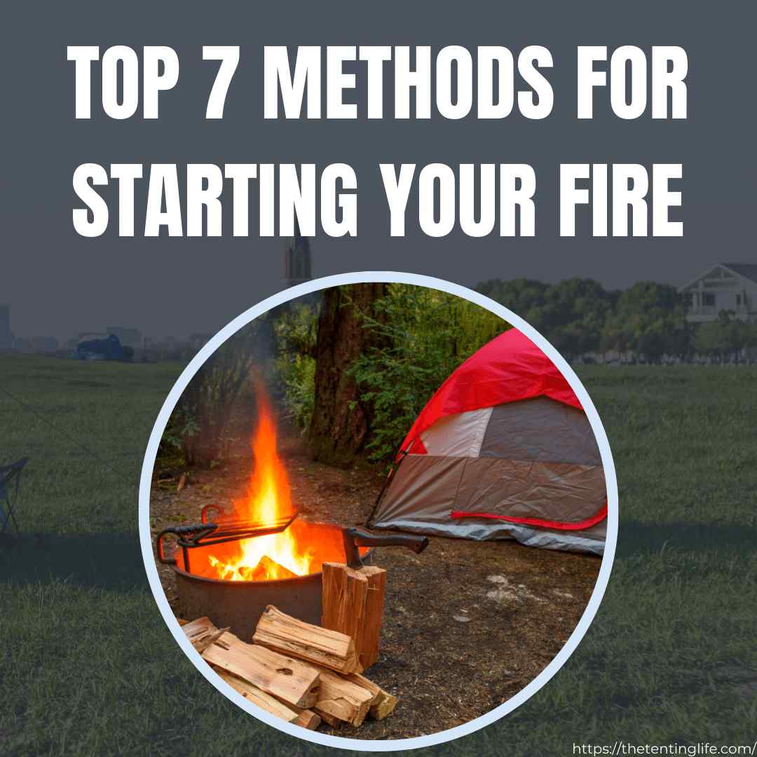 Top 7 Methods For Starting Your Fire